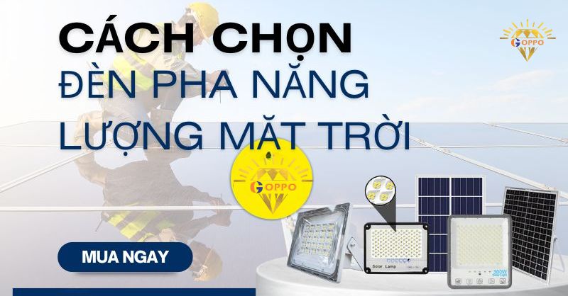 Hướng Dẫn Chọn Mua Đèn Năng Lượng Mặt Trời Tốt Nhất